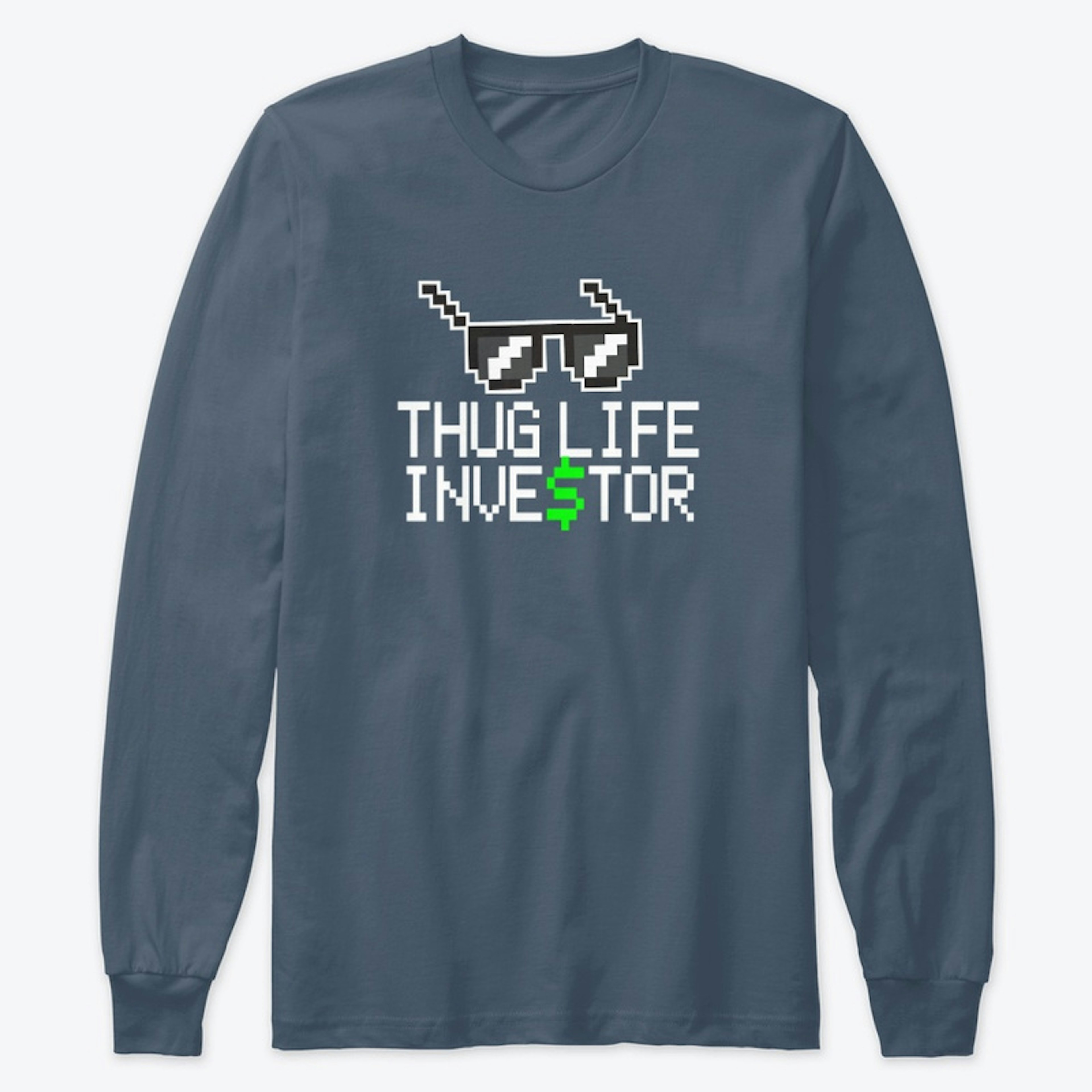 Thug Life Investor (Long Sleeve T-Shirt)