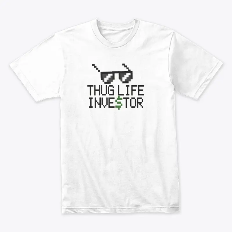 Thug Life Investor (White T-Shirt)